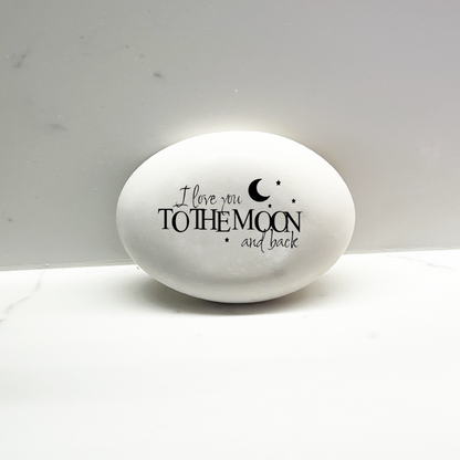 I love you to the moon and back - Custom Stone