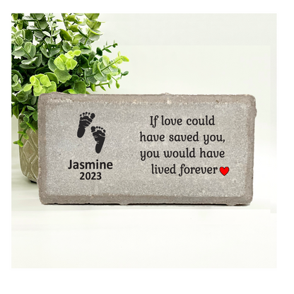 Baby Memorial Stone - If love could have saved you, you would have lived forever