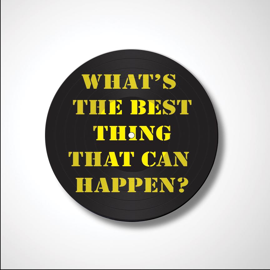 What's the best thing that can happen? Custom 12" Real Vinyl Record Wall Art, Upcycled Vinyl Record, Inspirational art, Trendy wall art