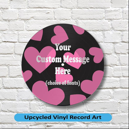 Pink Hearts - Vinyl Record Art, 12" Real Vinyl Record Printed with Pink Heart Design and your optional custom wording, upcycled record art