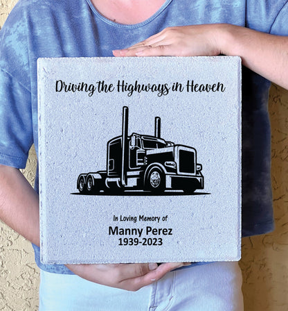 Memorial Stone - Sympathy Gift Bereavement Gift - 12" x12" Truck Driver Memorial - Semi Truck Memorial Gift - Driving the Highways in Heaven