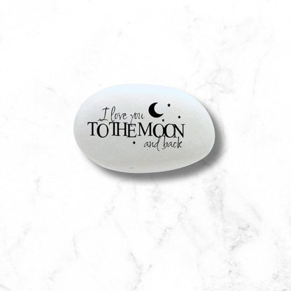 I love you to the moon and back - Custom Stone for indoors or outdoors - gift stone - token