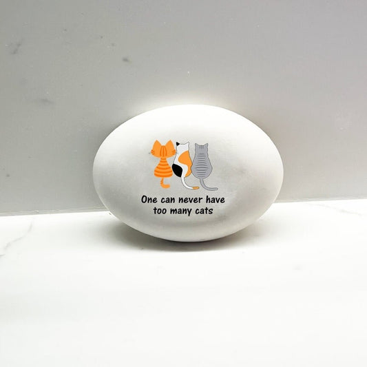 Cat theme gift - "No one can ever have too many cats" - Custom Cat Stone for indoors or outdoors. Custom Rock - Cat lover gift
